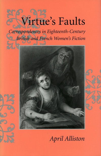 Cover for April Alliston · Virtue's Faults: Correspondences in Eighteenth-Century British and French Women's Fiction (Hardcover bog) (1996)