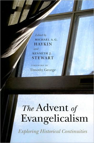 The Advent of Evangelicalism: Exploring Historical Continuities - Michael a G Haykin - Books - Broadman & Holman Publishers - 9780805448603 - November 1, 2008