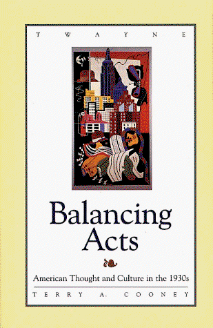 Cover for Terry A. Cooney · Balancing Acts: American Thought and Culture in the 1930s (Studies in the American Thought and Culture Series) (Hardcover Book) (1995)