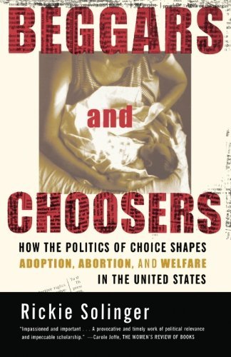 Cover for Rickie Solinger · Beggars and Choosers: How the Politics of Choice Shapes Adoption, Abortion, and Welfare in the United States (Paperback Book) [1st edition] (2002)