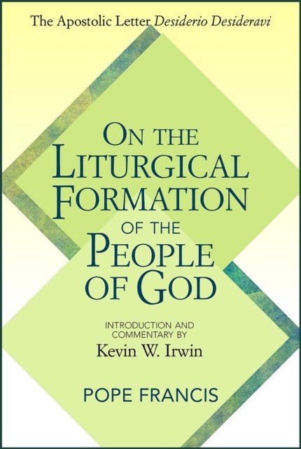 Cover for Pope Francis · On the Liturgical Formation of the People of God: The Apostolic Letter &lt;em&gt;Desiderio Desideravi&lt; / em&gt; (Paperback Book) (2023)