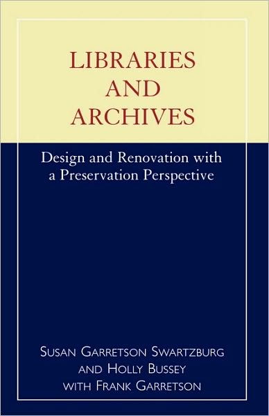 Libraries and Archives: Design and Renovation with a Preservation Perspective - Susan Garretson Swartzburg - Books - Scarecrow Press - 9780810835603 - July 23, 1998