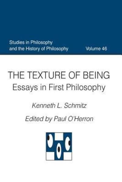 Cover for Kenneth L. Schmitz · The Texture of Being: Essays in First Philosophy - Studies in Philosophy and the History of Philosophy (Pocketbok) (2007)