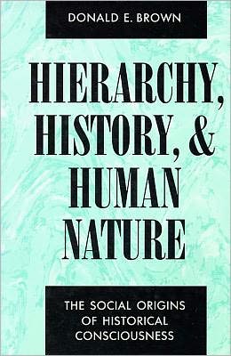 Cover for Donald E Brown · Hierarchy, History, and Human Nature (Hardcover Book) (1988)