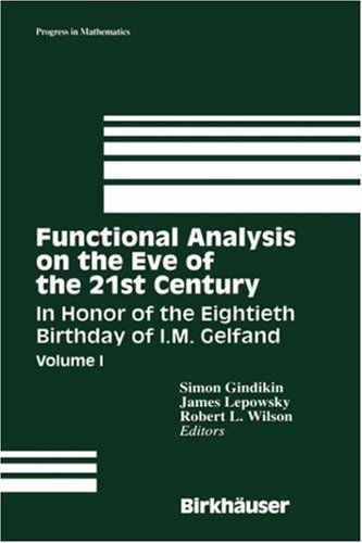 Functional Analysis on the Eve of the 21st Century: in Honor of the 80th Birthday of I.m. Gelfand (In Honor of the Eightieth Birthday of I. M. Gelfand) - Progress in Mathematics - Simon Gindikin - Books - Birkhauser Boston Inc - 9780817638603 - December 1, 1995