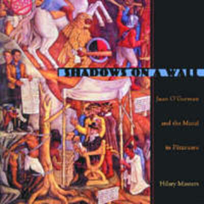 Cover for Hilary Masters · Shadows On a Wall: Juan O'Gorman and the Mural in Patzcuaro (Hardcover Book) (2005)