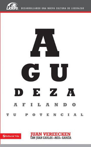 Cover for Juan Vereecken · Agudeza: Afilando Tu Potencial - Lidere: Desarrollando una Nueva Cultura de Liderazgo (Paperback Book) [Spanish edition] (2011)