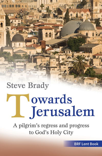 Cover for Steve Brady · Towards jerusalem - a pilgrims regress and progress to gods holy city (Paperback Book) (2017)