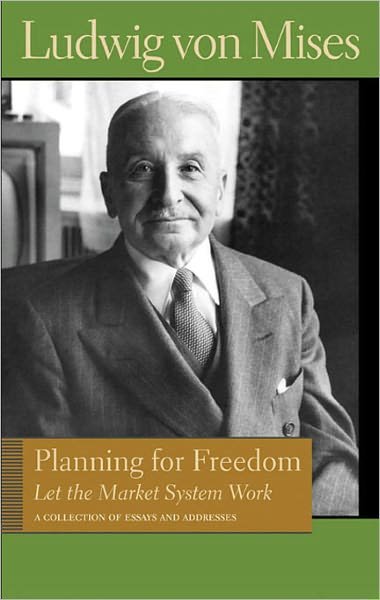 Cover for Ludwig von Mises · Planning for Freedom: Let the Market System Work: A Collection of Essays and Addresses (Gebundenes Buch) (2008)
