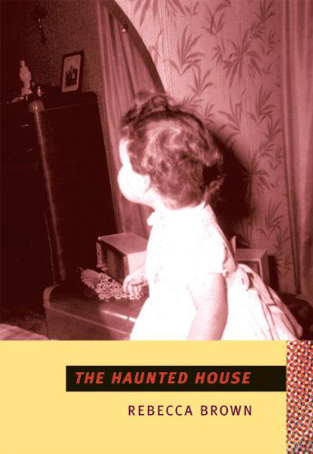 Cover for Rebecca Brown · The Haunted House: A Novel (Paperback Book) (2007)