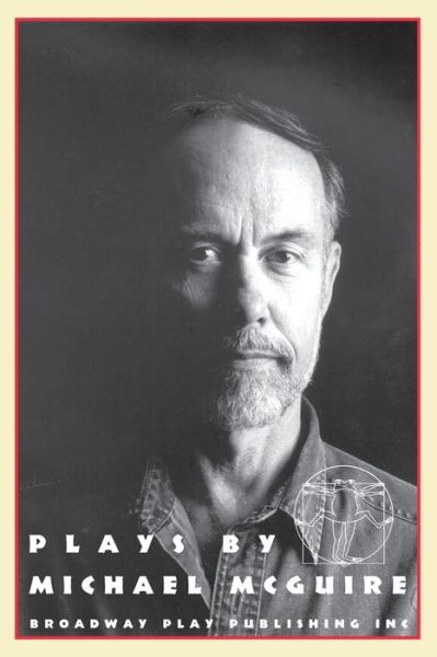 Plays by Michael McGuire - Michael McGuire undifferentiated - Books - Broadway Play Pub - 9780881451603 - June 15, 1999