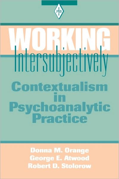 Cover for Orange, Donna M. (Institute for the Psychoanalytic Study of Subjectivity, New York, USA) · Working Intersubjectively: Contextualism in Psychoanalytic Practice - Psychoanalytic Inquiry Book Series (Paperback Book) (2001)