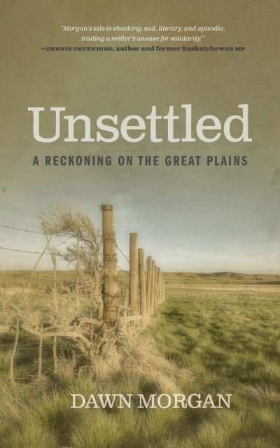 Dawn Morgan · Unsettled: A Reckoning on the Great Plains (Hardcover Book) (2022)