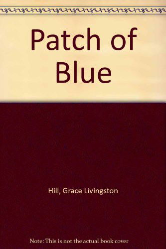 Cover for Grace Livingston Hill · The Patch of Blue (Hardcover Book) (1978)