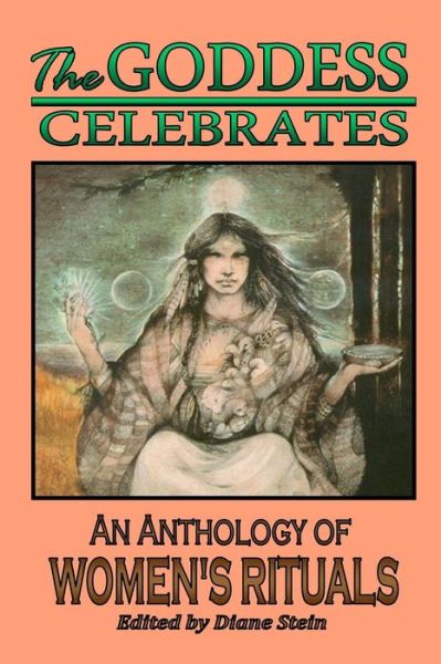 Cover for Diane Stein · The Goddess Celebrates: an Anthology of Women's Rituals (Paperback Book) (2013)