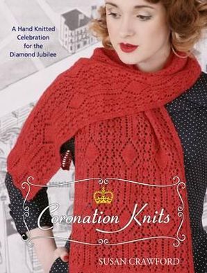 Cover for Susan Crawford · Coronation Knits: A Hand Knitted Celebration for the Diamond Jubilee (Paperback Book) (2012)