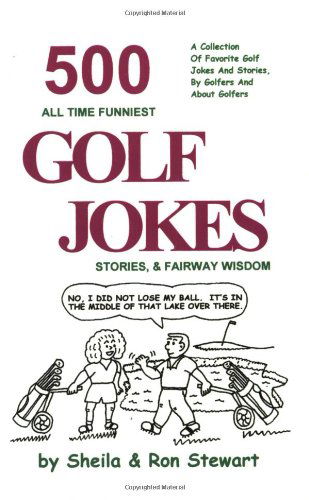 Cover for Ron Stewart · 500 All Time Funniest Golf Jokes, Stories &amp; Fairway Wisdom (Paperback Book) (2001)