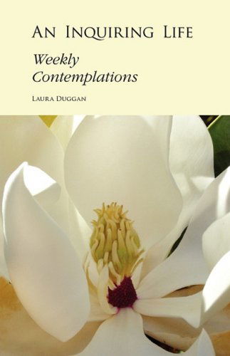 Cover for Laura Duggan · An Inquiring Life: Weekly Contemplations (Paperback Book) (2008)