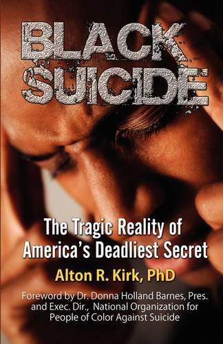 Cover for Alton R Kirk · Black Suicide: the Tragic Reality of America's Deadliest Secret (Paperback Book) (2009)