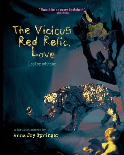 Cover for Anna Joy Springer · The Vicious Red Relic, Love: a Fabulist Memoir (Paperback Book) (2011)