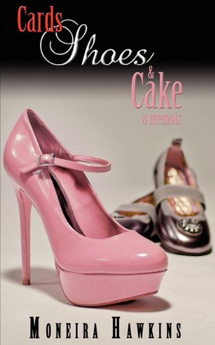 Cover for Moneira Hawkins · Cards, Shoes &amp; Cake: a Memoir (Paperback Book) (2011)