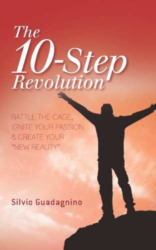 Cover for Silvio Guadagnino · The 10-step Revolution: Rattle the Cage, Ignite Your Passion &amp; Create Your &quot;New Reality&quot; (Volume 1) (Paperback Book) (2012)