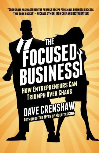 The Focused Business: How Entrepreneurs Can Triumph over Chaos - Dave Crenshaw - Książki - Invaluable Press - 9780989193603 - 12 kwietnia 2013