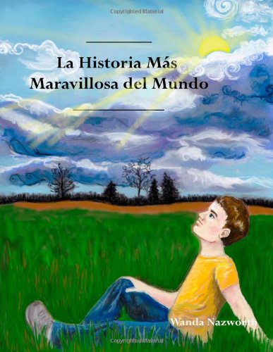 Cover for Wanda Nazworth · La Historia Mas Maravillosa Del Mundo: the Most Amazing Story - Spanish (Paperback Book) [Spanish, 1 edition] (2014)