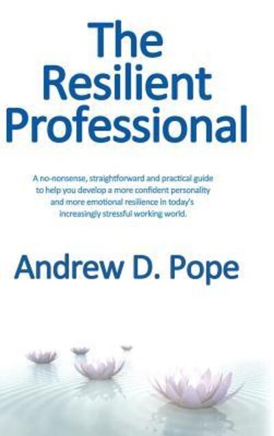 Cover for Andrew D Pope · The Resilient Professional (Inbunden Bok) (2016)