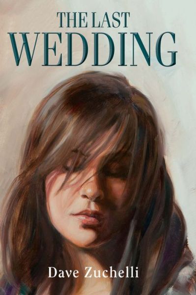 Cover for Dave Zuchelli · The Last Wedding (Hardcover Book) (2015)