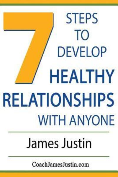 Cover for Pastor James Justin · 7 Steps to Develop Healthy Relationships With Anyone (Paperback Book) (2016)