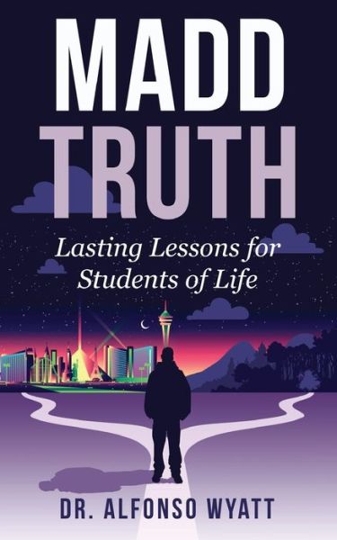 Cover for Alfonso Wyatt · Madd Truth : Lasting Lessons for Students of Life (Paperback Book) (2017)