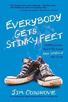 Everybody Gets Stinky Feet - Jim Cosgrove - Books - Hiccup Productions, Inc. - 9780998607603 - May 16, 2017