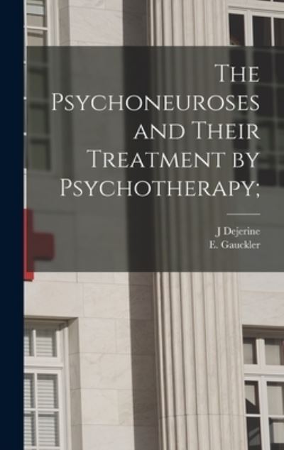 Cover for J Dejerine · The Psychoneuroses and Their Treatment by Psychotherapy; (Hardcover Book) (2021)