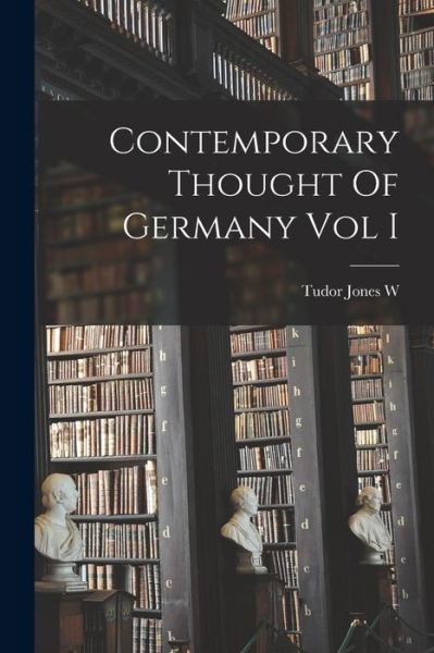 Cover for Tudor Jones W · Contemporary Thought Of Germany Vol I (Paperback Bog) (2021)