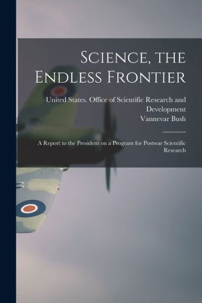Cover for Vannevar Bush · Science, the Endless Frontier; a Report to the President on a Program for Postwar Scientific Research (Book) (2022)