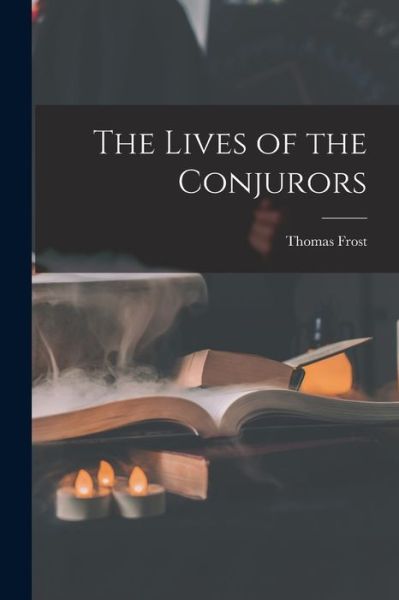 Cover for Thomas Frost · Lives of the Conjurors (Book) (2022)