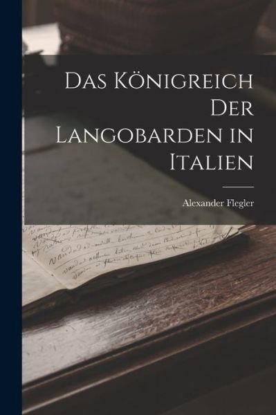 Cover for Alexander Flegler · Königreich der Langobarden in Italien (Bog) (2022)