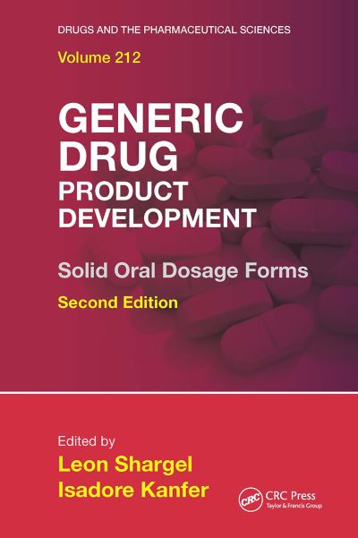 Generic Drug Product Development: Solid Oral Dosage Forms, Second Edition - Drugs and the Pharmaceutical Sciences -  - Books - Taylor & Francis Ltd - 9781032920603 - October 14, 2024