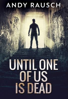 Cover for Andy Rausch · Until One of Us Is Dead (Gebundenes Buch) (2021)