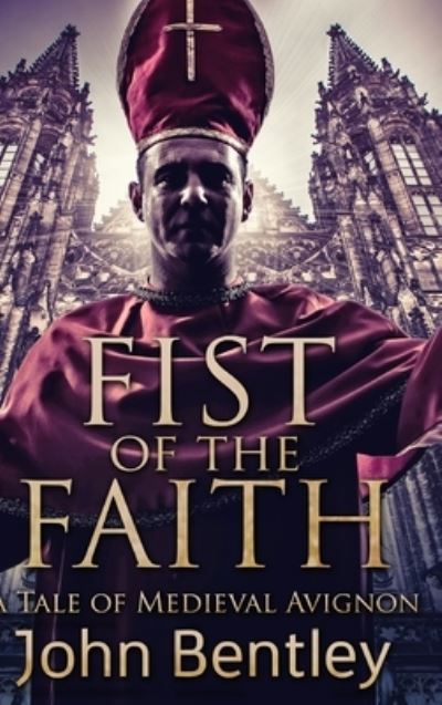 Fist of the Faith - John Bentley - Książki - Blurb - 9781034166603 - 21 grudnia 2021