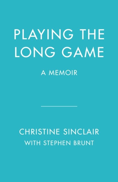 Cover for Christine Sinclair · Playing The Long Game: A Memoir (Hardcover Book) (2022)