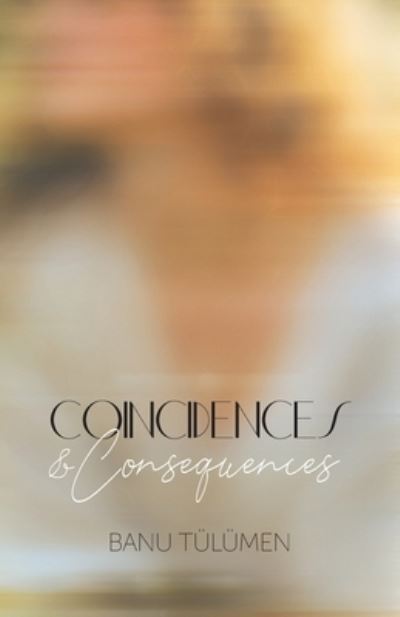 Cover for Banu Tülümen · Coincidences &amp; Consequences (Buch) (2023)