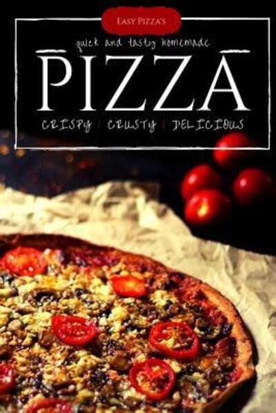Cover for Hisam Hasnat · Easy Pizza's : Make Perfectly at Homemade Best Pizza Cook Book, The World's Favorite Pizza Styles - 2 (Paperback Bog) (2019)