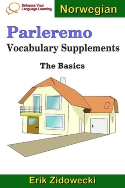 Parleremo Vocabulary Supplements - The Basics - Norwegian - Erik Zidowecki - Livres - Independently Published - 9781091398603 - 24 mars 2019
