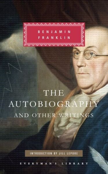 The Autobiography and Other Writings - Benjamin Franklin - Kirjat - Everyman\'s Library - 9781101907603 - tiistai 8. syyskuuta 2015