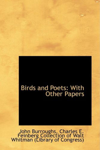 Birds and Poets: with Other Papers - John Burroughs - Books - BiblioLife - 9781103903603 - April 10, 2009