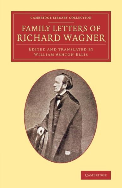 Cover for Richard Wagner · Family Letters of Richard Wagner - Cambridge Library Collection - Music (Taschenbuch) (2014)