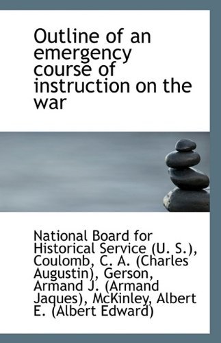 Cover for Na Board for Historical Service (U. S.) · Outline of an Emergency Course of Instruction on the War (Taschenbuch) (2009)