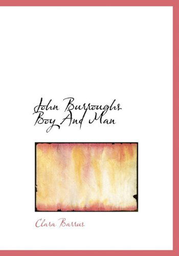 Cover for Clara Barrus · John Burroughs Boy and Man (Hardcover Book) (2009)